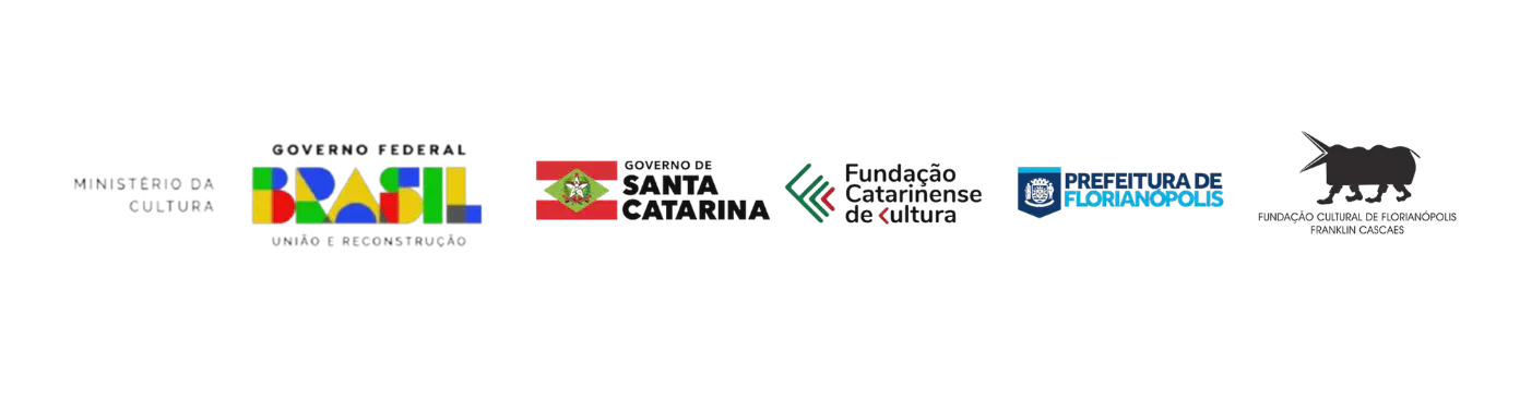 Logos dos apoiadores: Ministério da Cultura, Governo Federal Brasil, Governo do Estado de Santa Catarina, Fundação Catarinense de Cultura, Prefeitura de Florianópolis e Fundação Cultural de Florianópolis Franklin Cascaes